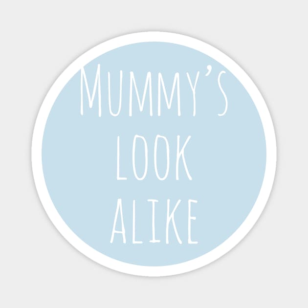 Mummy's Look Alike - Onesie Design - Onesies for babies Magnet by Onyi